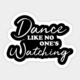 Dance Like No One's Watching Sticker